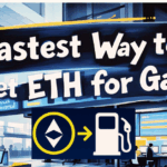 fastest-way-to-get-eth-for-gas